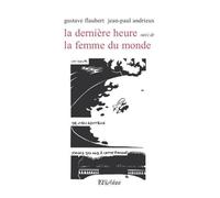 La dernière heure suivi de La femme du monde Suivi de La femme du monde - Gustave Flaubert - L'oeil Ebloui - broché - Roman
