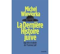 La dernière histoire juive Michel Wieviorka (Auteur)