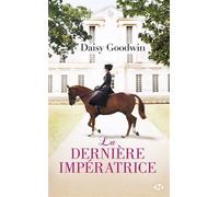 La Dernière Impératrice - Daisy Goodwin - Milady - Poche - Roman