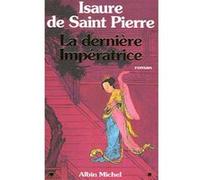 La Dernière Impératrice Isaure De Saint-Pierre (Auteur)