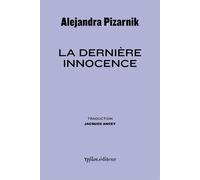 La Dernière Innocence - Alejandra Pizarnik - Ypsilon - broché - Poésie