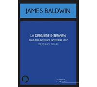 La dernière interview de James Baldwin: Saint-Paul-de-Vence, novembre 1987