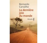 La Dernière joie du monde Bernardo Carvalho (Auteur)