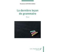 La dernière leçon de grammaire Dieudonné Antoine-Ganga (Auteur)