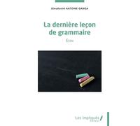 La dernière leçon de grammaire - Dieudonné Antoine-Ganga - Les Impliqués - broché - Méthode de langue