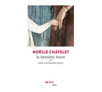 La Dernière Leçon Et suite à La dernière leçon - Noëlle Châtelet - Points - Poche - Roman