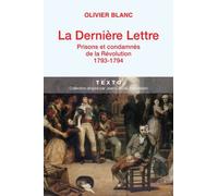 La dernière lettre: Prisons et condamnés de la Révolution (1793-1794)