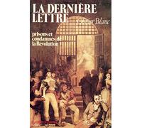 La derniere lettre - prisons et condamnés de la Révolution