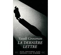 La dernière lettre, suivi de "Les carnets d'Ikonnikov", et de "Un témoignage sur le destin de Vassili Grossman" par Sémion Lipkine - Traduction de Alexis Berelowitch et Anne Coldefy-Faucard