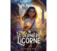 La dernière licorne - Eléane Keynes - L'onde Eds De - broché - Roman