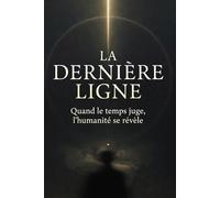La Dernière Ligne: Quand le temps juge, l’humanité se révèle