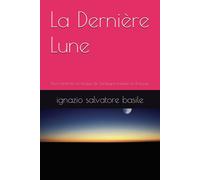 La Dernière Lune: Pièce Théâtrale En Langue De Sardaigne Traduite En Français (Collana Teatro Multilingue) (French Edition)