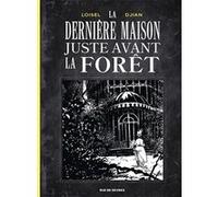 La Dernière Maison juste avant la forêt (noir et blanc) Régis Loisel (Auteur), Jean-Blaise Djian (Auteur), Christelle Pissavy-Yvernault (Postface)