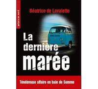 La derniere maree Tenebreuse affaire en baie de somme - Béatrice de Lavalette - Aubane - Poche - Roman