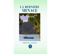La dernière menace - La grande catastrophe - Christian Niaussat - Le Lys Bleu - broché - Roman