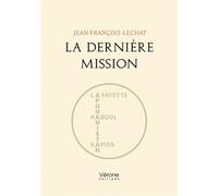 La Dernière Mission - Jean-François Lechat - Verone Eds - broché - Roman