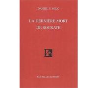 La Dernière mort de Socrate - Daniel S. Milo - Belles Lettres - broché - Théâtre