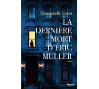 La dernière mort d'Eric Muller - Emmanuelle Cosso-Merad - Fayard - broché - Roman