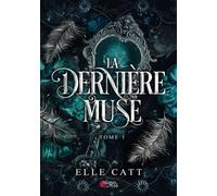 La Dernière Muse - Tome 1 - Elle Catt - Plumes Du Web - ebook (ePub) - Roman