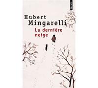 La Dernière neige - Hubert Mingarelli - Points - Poche - Roman