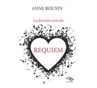 La dernière note du requiem - Anne Bouxin - Lilys - broché - Roman