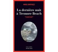La dernière nuit à Tremore Beach - Mikel Santiago - Actes sud - broché - Roman