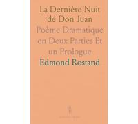 La Dernière Nuit de Don Juan: Poème Dramatique en Deux Parties Et un Prologue