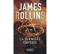 La Dernière odyssée James Rollins (Auteur), Leslie Boitelle-Tessier (Traduction)