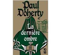La dernière ombre Paul Charles Doherty (Auteur), Élisabeth Kern (Traduction)