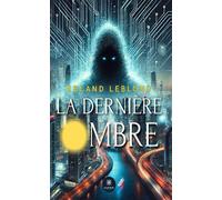La dernière ombre - Roland Leblond - Le Lys Bleu - broché - Roman