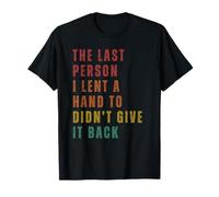 La Dernière Personne À Qui J'Ai Donné Un Coup De Main T-Shirt