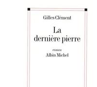 La Dernière Pierre - - Gilles Clément - Albin Michel - Livre