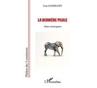 La dernière pilule Théâtre d'anticipation - Ivan Gavriloff - L'harmattan - broché - Théâtre