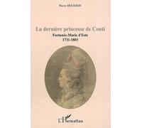 La dernière princesse de Conti Fortunée-Marie d'Este (1731-1803) - Pierre Houdion - L'harmattan - broché - Essai