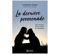 La Dernière Promenade - Faire Le Deuil De Son Animal De Compagnie