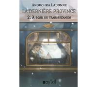 La dernière province - 2 À bord du transfréanien - Anouchka Labonne - Voy'el - broché - Roman
