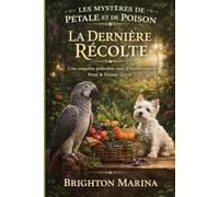 LA DERNIÈRE RÉCOLTE: Une enquête policière cosy d'herboristerie Petal & Poison (Livre 3)