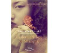 Weina Dai Randel – La Dernière Rose de Shanghai – Roman – Broché