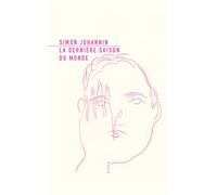 Simon Johannin – La Dernière Saison du monde : Suivi de Notes sur la ville – Broché