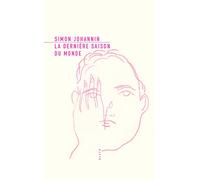 Simon Johannin – La Dernière Saison du monde : Suivi de Notes sur la ville – Broché