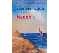 La dernière saison, Tome 1 : Jeanne