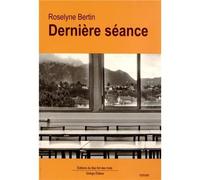 La dernière seance - Roselyne Bertin - Ginkgo Eds - broché - Roman