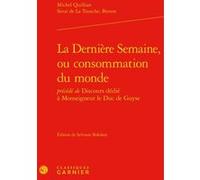 La Dernière Semaine, ou consommation du monde Nathalie Dauvois (Collection dirigée par), Mireille Huchon (Collection dirigée par), Jean-Eudes Girot (Collection dirigée par), Sylviane Bokdam (Editeur d