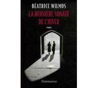 La Dernière Sonate de l'hiver - Béatrice Wilmos - Flammarion - broché - Roman
