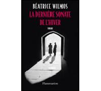 La Dernière Sonate de l'hiver - Béatrice Wilmos - Flammarion - broché - Roman