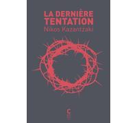 La dernière tentation Nikos Kazantzaki (Auteur), Michel Saunier (Traduction)
