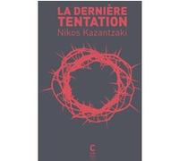 La dernière tentation Nikos Kazantzaki (Auteur), Michel Saunier (Traduction)