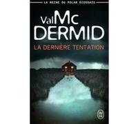 La dernière tentation Val McDermid (Auteur), Catherine Richard (Traduction)