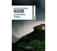 La Dernière Traque Georges Patrick Gleize (Auteur)