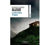 La Dernière Traque - Georges Patrick Gleize - Calmann-Levy - broché - Roman